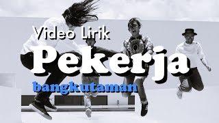 Bangkutaman - Pekerja [Official Lyric Video]