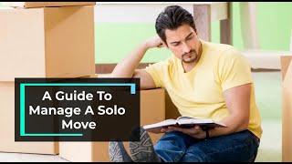 A Guide To Manage A Solo Move | Better Removalists Melbourne