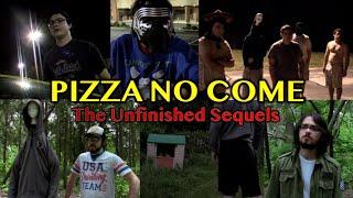 Pizza No Come - The Unfinished Sequels