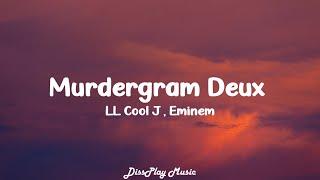 LL Cool J ft Eminem - Murdergram Deux (lyrics)