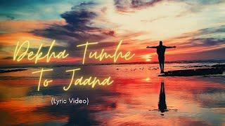 Dekha Tumhe To Jaana (Lyric Video) | Original | Sagar Gupta | Armaan Aswad