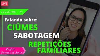 Como evitar as REPETIÇÕES na vida e como lidar com o CIÚMES | Episódio 20