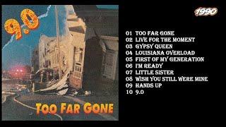 9.0 - Too Far Gone (1990) Full Album, US Rock