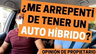 ¿Arrepentido de comprar un auto HÍBRIDO? Opinión de Propietario Motoren Mx