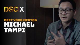 Meet Your Mentor DSC X - Michael Tampi