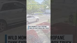 Wild moment leaky propane tank explodes inside box truck