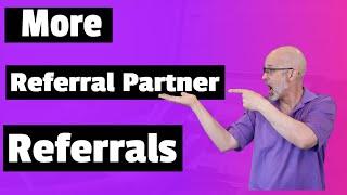 How To Get Real Estate Referrals From Referral Partners