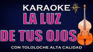 Karaoke LA LUZ DE TUS OJOS - Con TOLOLOCHE - Alta Calidad