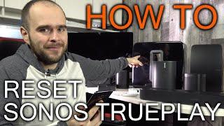 How to reset or redo Sonos Trueplay Calibration