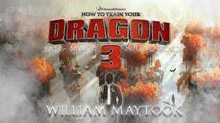 How to Train Your Dragon 3 | Fan-Made Soundtrack - William Maytook | [MUSIC]