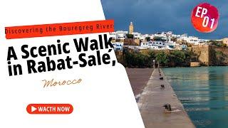 EP 01 Discovering the Bouregreg River: A Scenic Walk in Rabat-Salé, Morocco