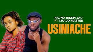 Najima Kidem Jau Ft Chado Master - USINIACHE (Official Audio) #bongomovies @Chadomastafilm