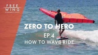 Wingfoiling How To Wave Ride | Wingboarding Zero to Hero Ep 4 with Zane Schweitzer