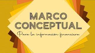 MARCO CONCEPTUAL para la Información Financiera | ¿QUÉ es y POR QUÉ lo utilizamos?