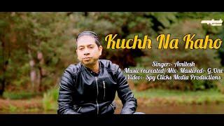 Kuchh Na Kaho - A Soulful Cover by Amitesh