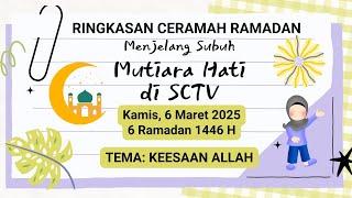 Rangkuman Ceramah Ramadhan 6 Maret 2025 | Ringkasan Ceramah Mutiara Hati SCTV