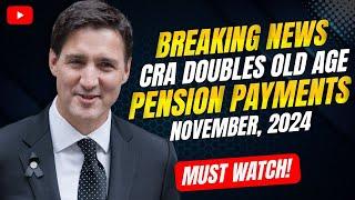 BREAKING CRA Doubles Old Age Pension Payments for Seniors on November, 2024!