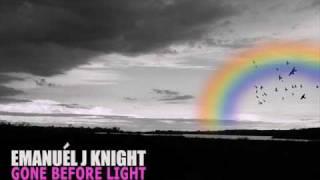 EMANUEL.J.KNIGHT - GONE BEFORE LIGHT .wmv