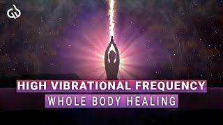 Healing Binaural Beats: Whole Body Healing High Vibrational Frequency