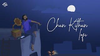 CHAN KITHAN LOFI ~ JEONA ~ PUNJABI LOFI RAP