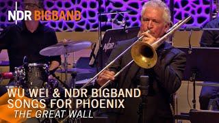 Wu Wei: The Great Wall | Songs for Phoenix | Elbphilharmonie | NDR Bigband