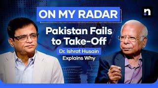 Dr. Ishrat Husain Explains What's Holding Pakistan's Economy Back | Kamran Khan | On My Radar