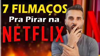 7 FILMES  Pra VOCÊ  PIRAR Na NETFLIX - Só Filmão !