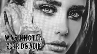 ZERRID & ADIK - Washington (Original Mix)