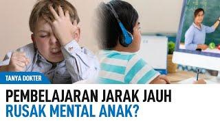 Apa Dampak Pembelajaran Jarak Jauh Terhadap Mental Anak? | Kata Dokter