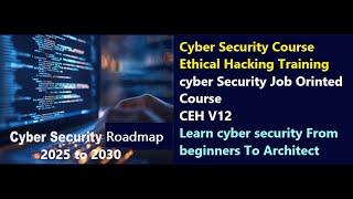 Cyber Security Road Map in 2025 to  2030 | Learn Cyber Security from beginners To advance Course |