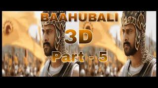 Baahubali - The Beginning | Part - 5 | 3D SBS | The First Battle