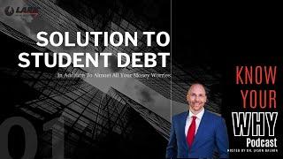 Solution to Student Debt with Dr. Jason Balara | Know your WHY Podcast Special Episode