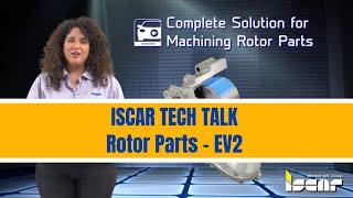 ISCAR TECH TALK - Rotor Parts - EV2