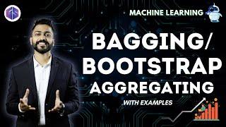 Bagging/Bootstrap Aggregating in Machine Learning with examples