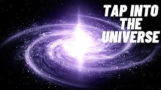 Tap Into The Universe | Ambience Sounds