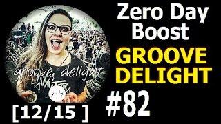 Groove Delight @ Zero Day Boost #82 [12/15 ] FREE DOWNLOAD