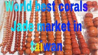 Jade market at Taipei  Taiwan” world best corals,