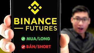 Hướng Dẫn Giao Dịch Future Binance A-Z 2024 (trên điện thoại)