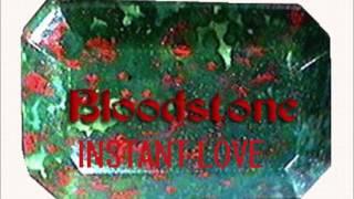 BLOODSTONE INSTANT LOVE