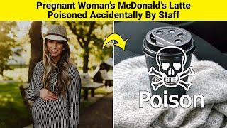Pregnant Woman’s McDonald’s Latte Poisoned Accidentally By Staff