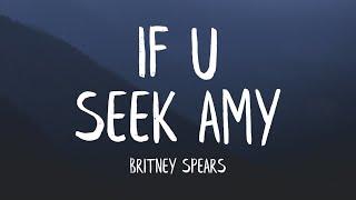 Britney Spears - If U Seek Amy (Lyrics)