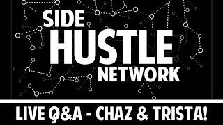 Side Hustle Network LIVE Q&A w/ Chaz & Trista!