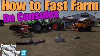 FS22 How to FAST FARM on Consoles / 2024 UPDATE