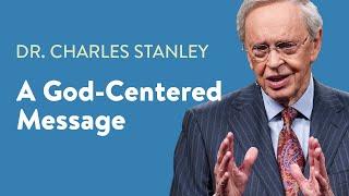 A God-Centered Message – Dr. Charles Stanley