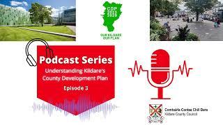 Understanding Kildare’s County Development Plan - Episode 3