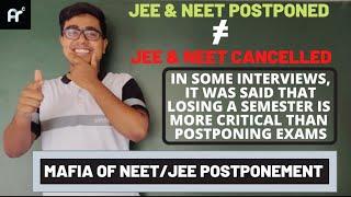 JEE MAIN POSTPONED IS NOT EQUAL TO JEE MAIN CANCELLED | REAL MAFIAS OF THE EDUCATION SYSTEM IN INDIA