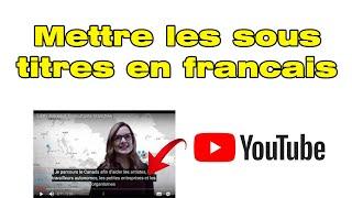 Comment mettre les sous titres en français sur YouTube (sous titrage YouTube)