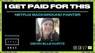 I Get Paid For This | Netflix Background Painter | Devin Elle Kurtz