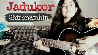 Jadukor | জাদুকর | Shironamhin |  Cover By Tumpa |