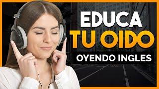  APRENDE INGLÉS OYENDO MIENTRAS DESCANSAS TRABAJAS O LIMPIAS | EDUCA TU OIDO ESCUCHANDO INGLES 